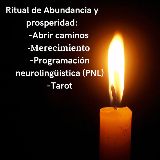 Ritual de Abundancia y prosperidad: -Abrir caminos  -Merecimiento  -Programación neurolingüística (PNL) -Tarot